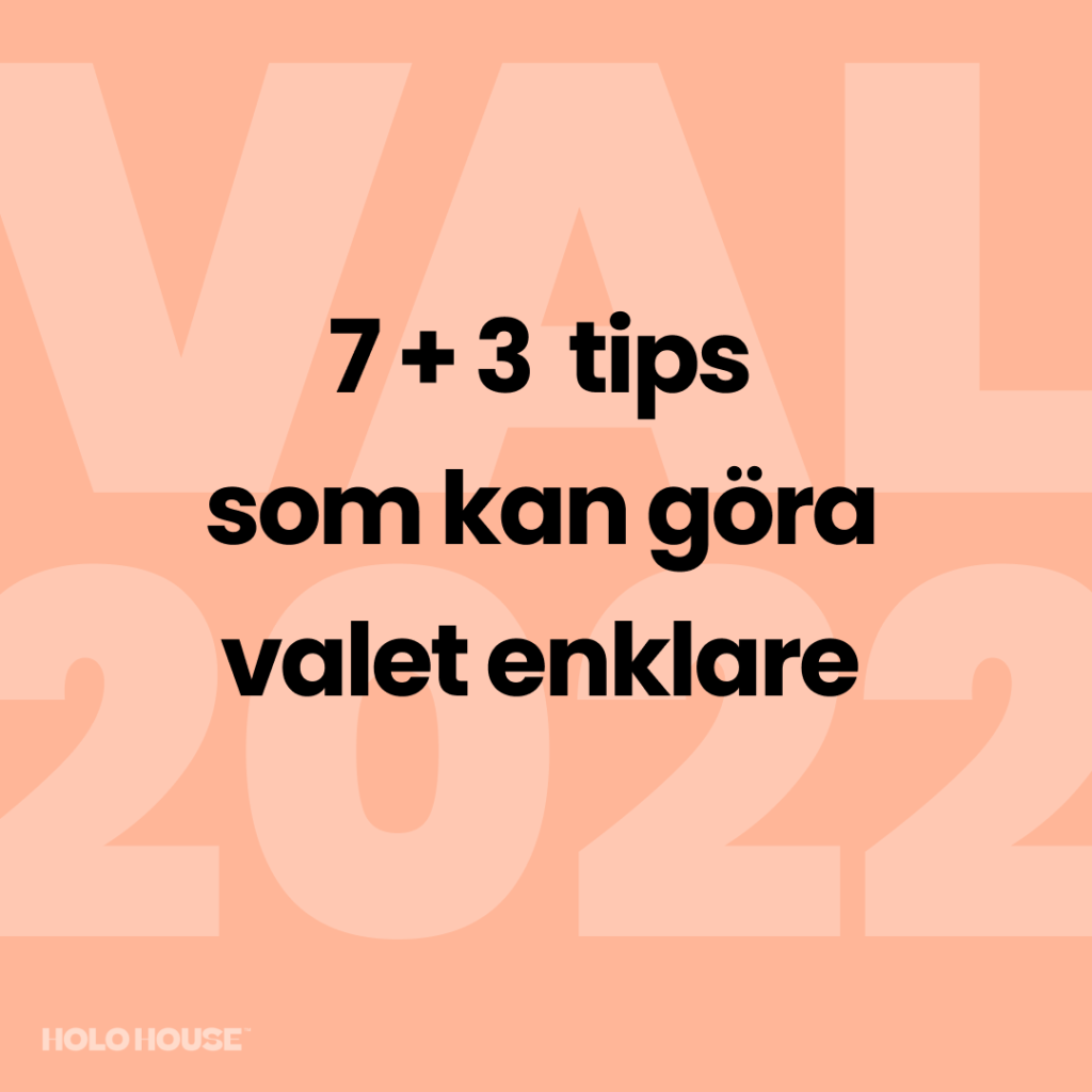 7 + 3 tips som gör riksdagsvalet enklare